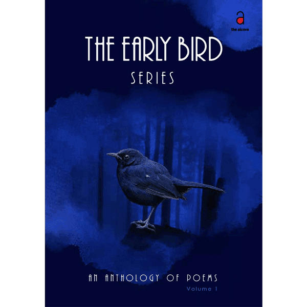 The Early Bird Series - An Anthology of Poems, Vol. I
