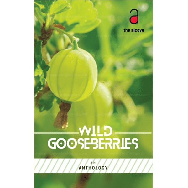 Wild Gooseberries - An Anthology